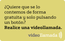 �Quiere que se lo contemos de forma gratuita y solo pulsando un bot�n? Realice una videollamada. Abre ventana nueva