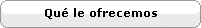 Qu� le ofrecemos